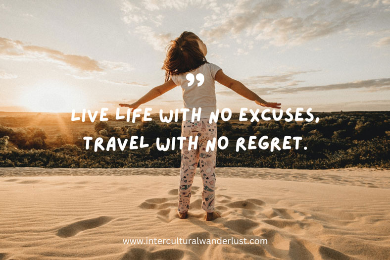 Family travel quote: Live life with no excuses, travel with no regret.